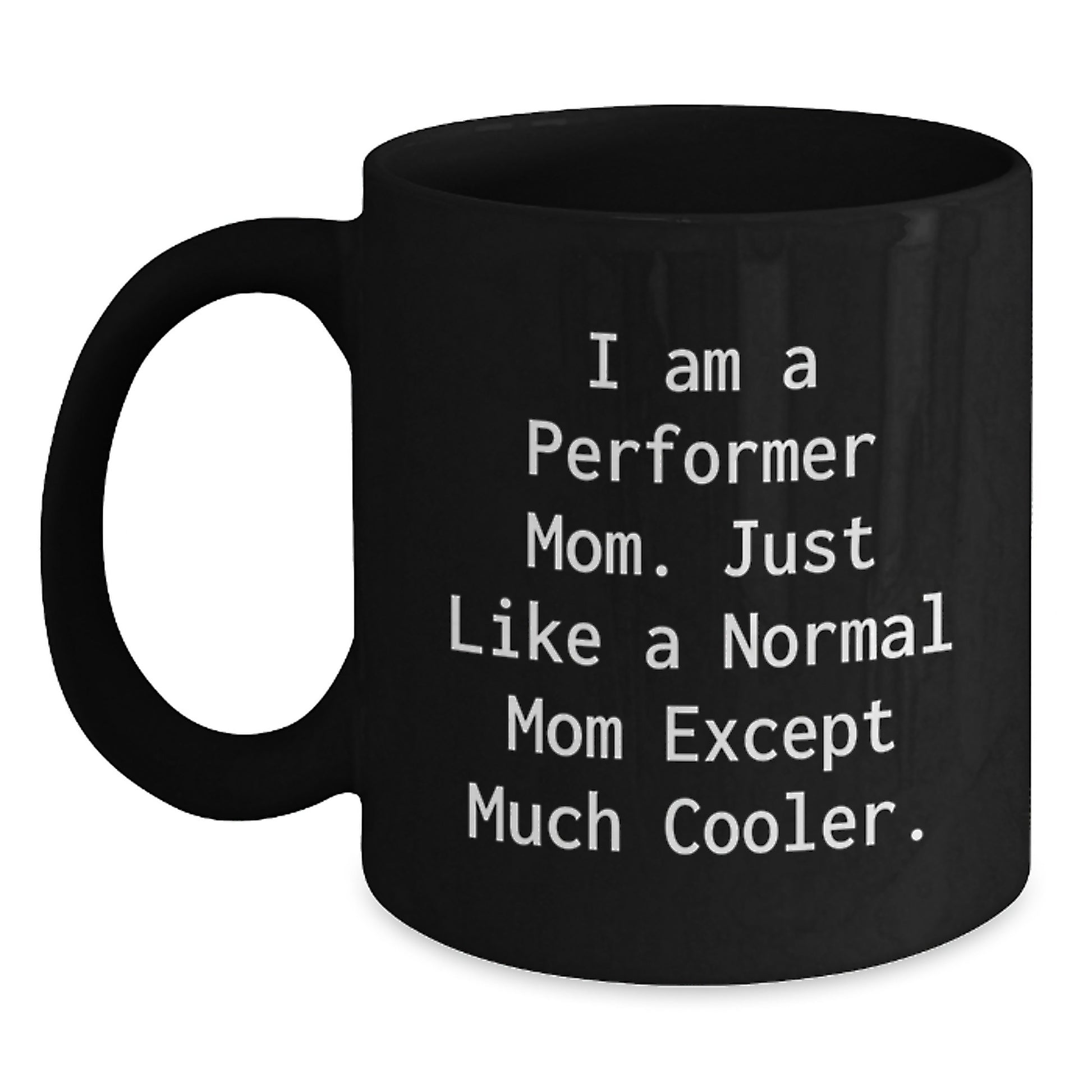 Performer Mom Essential Black Coffee Mug for Neighbors Birthday Gift - Main