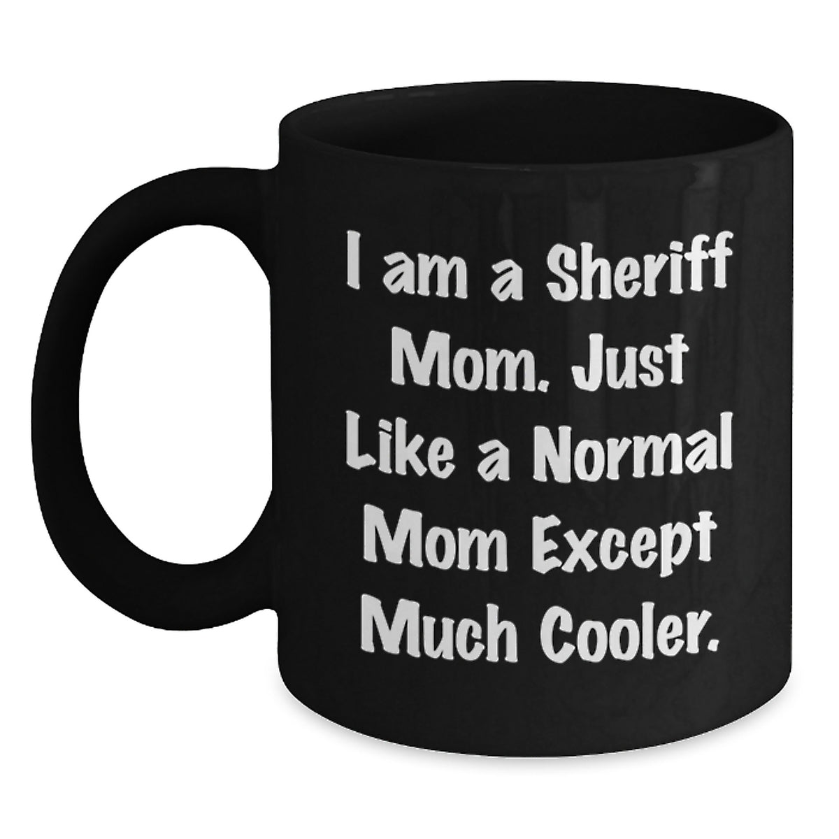 Christmas Gift For Her Sheriff Mom Present - A Cool Quote Mug - Main