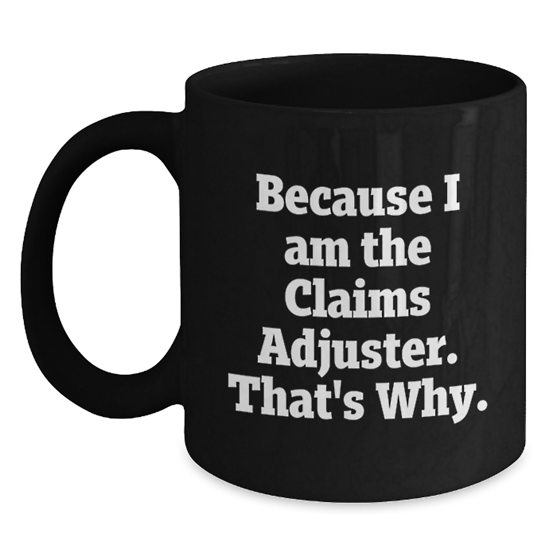 Funny Claims Adjuster Black Coffee Mug for Birthday Unique Gifts from Friends to Claims Adjuster Men - Main