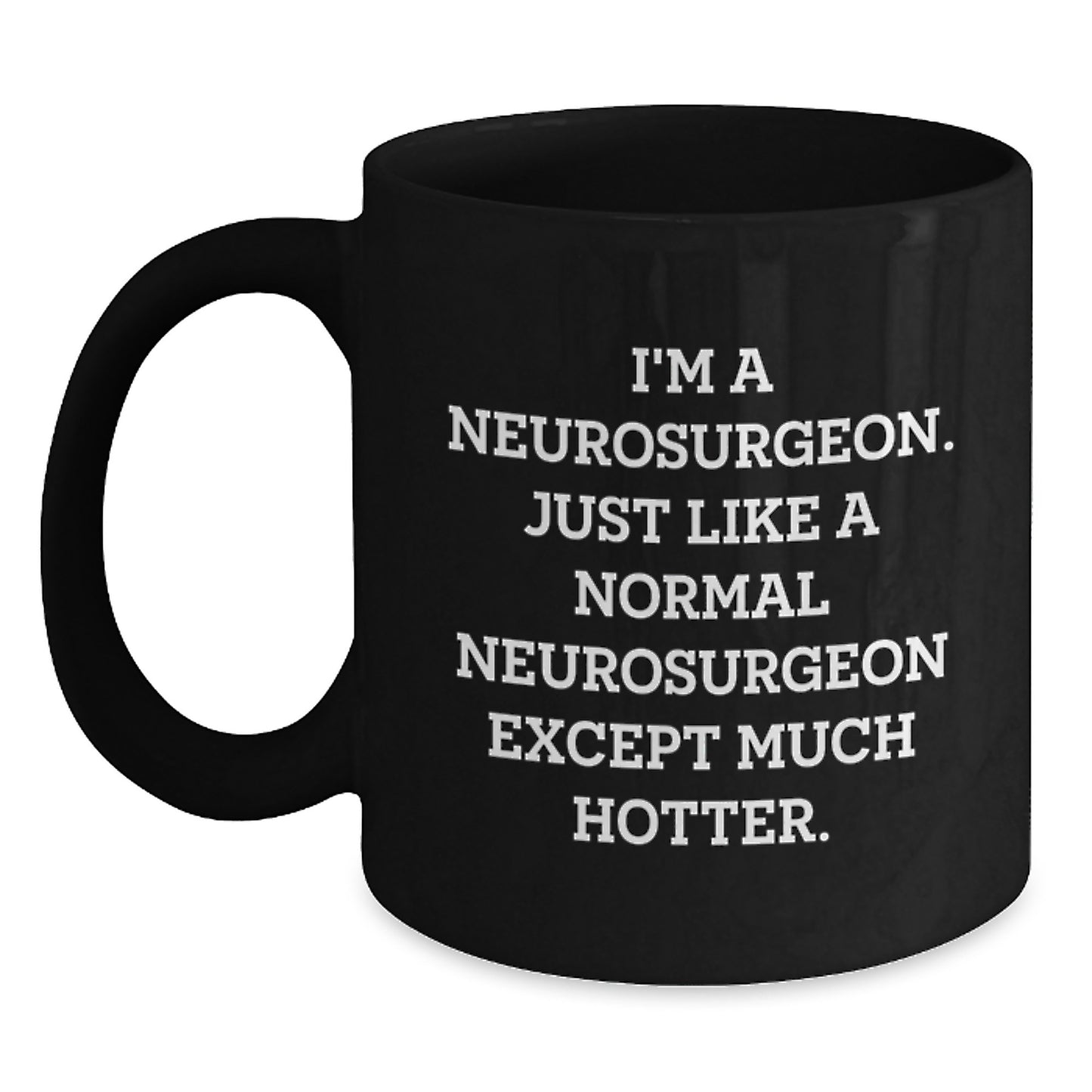 Christmas Unique Gifts for Neurosurgeon Friends and Family - I'm A Neurosurgeon Gifts, Black Coffee Mug, Humorous Quote - Main