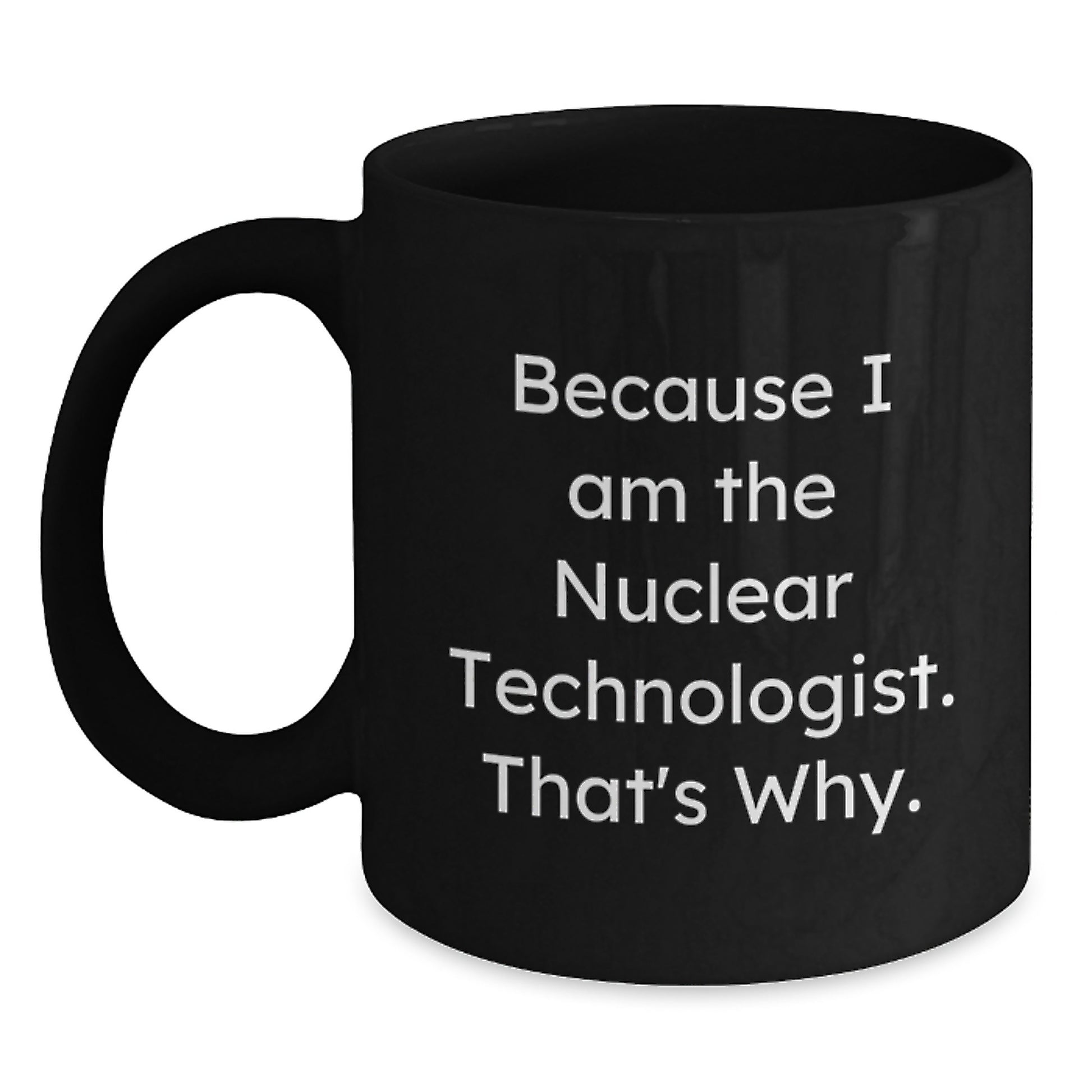 Nuclear Technologist Keepsake Black Coffee Mug for Him Birthday Gift - Main