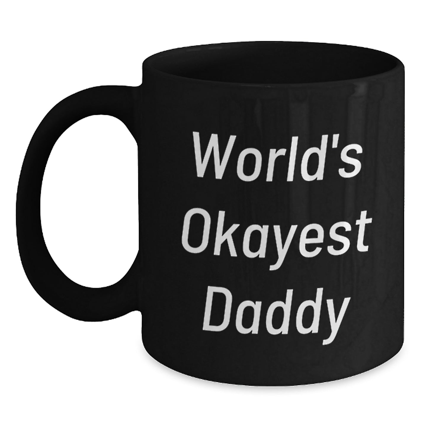 Birthday Gift for Her Present World's Okayest Daddy Black Coffee Mug - Main