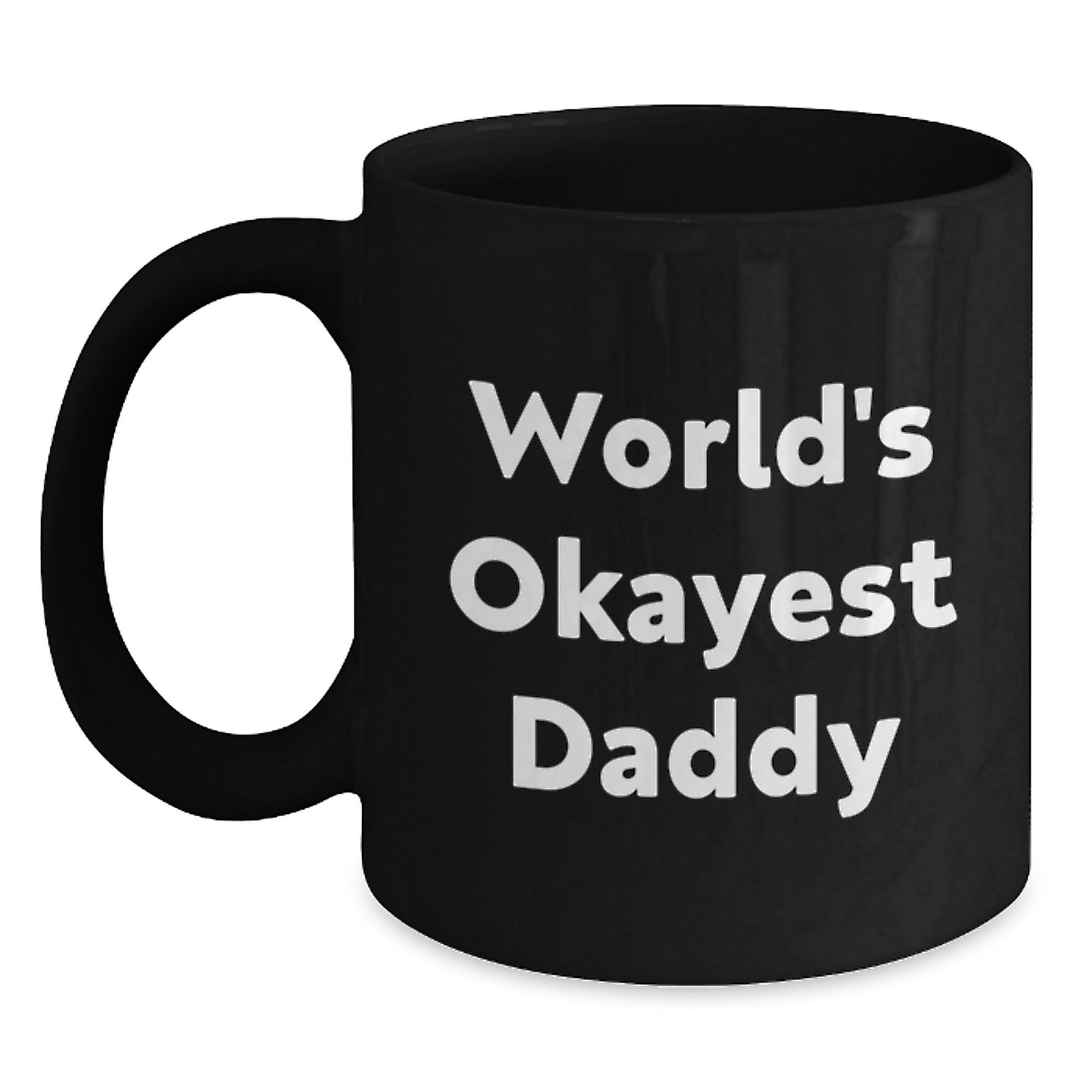 Daddy Black Coffee Mug – World's Okayest Daddy Birthday Gift for Friends - Main