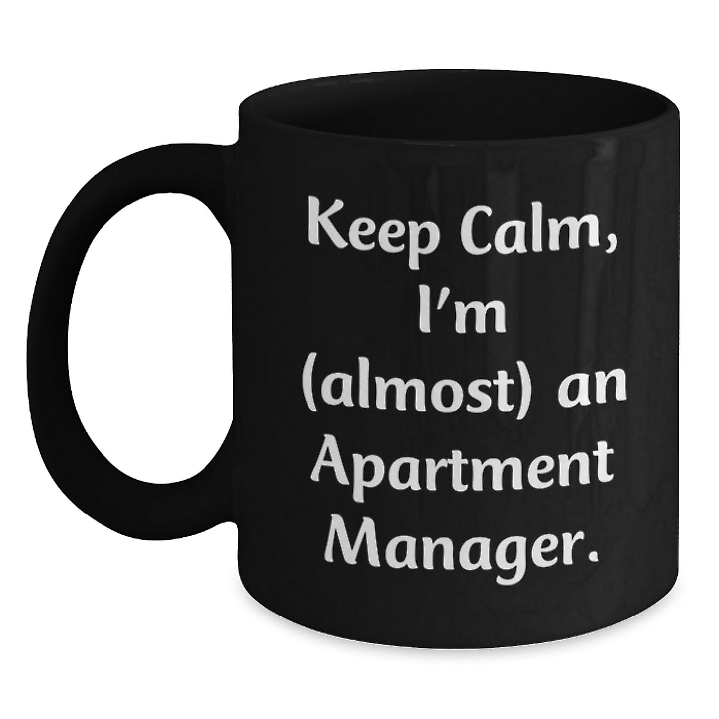 Funny Apartment Manager Christmas Unique Gifts from Friends - 'Keep Calm, I'm (almost) An Apartment Manager.' Black Coffee Mug - Main