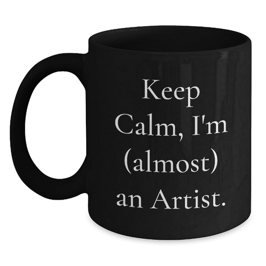 Funny Artist Gifts from Friends or Family - Keep Calm I'm (almost) An Artist Black Coffee Mug, Birthday Unique Presents for Artists - Main
