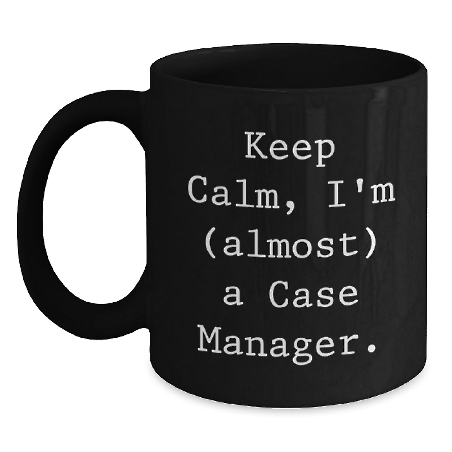 Funny Case Manager Gifts, Black Coffee Mugs for Case Manager, 'Keep Calm, I'm (almost) A Case Manager.' Valentine's Unique Gifts from Friends to Case Manager - Main