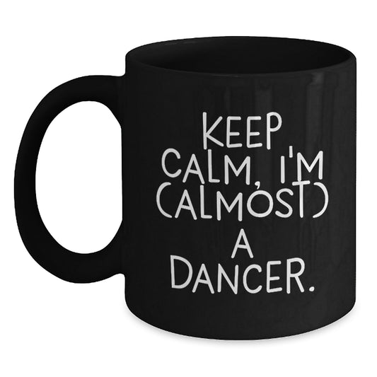 Funny Dancer Gifts from Friends or Family - Keep Calm I'm (almost) A Dancer Black Coffee Mug for Dancer Lover on Valentine's - Main