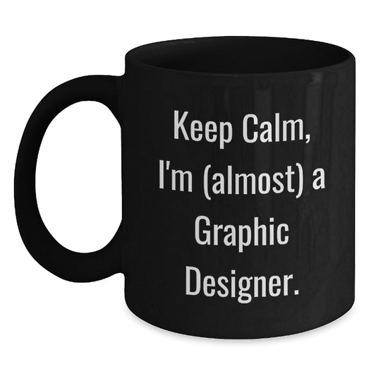 Funny Graphic Designer Gifts for Men Women Friends Coworkers Family, Black Coffee Mugs with Keep Calm I'm (almost) A Graphic Designer, Christmas Unique Gifts - Main