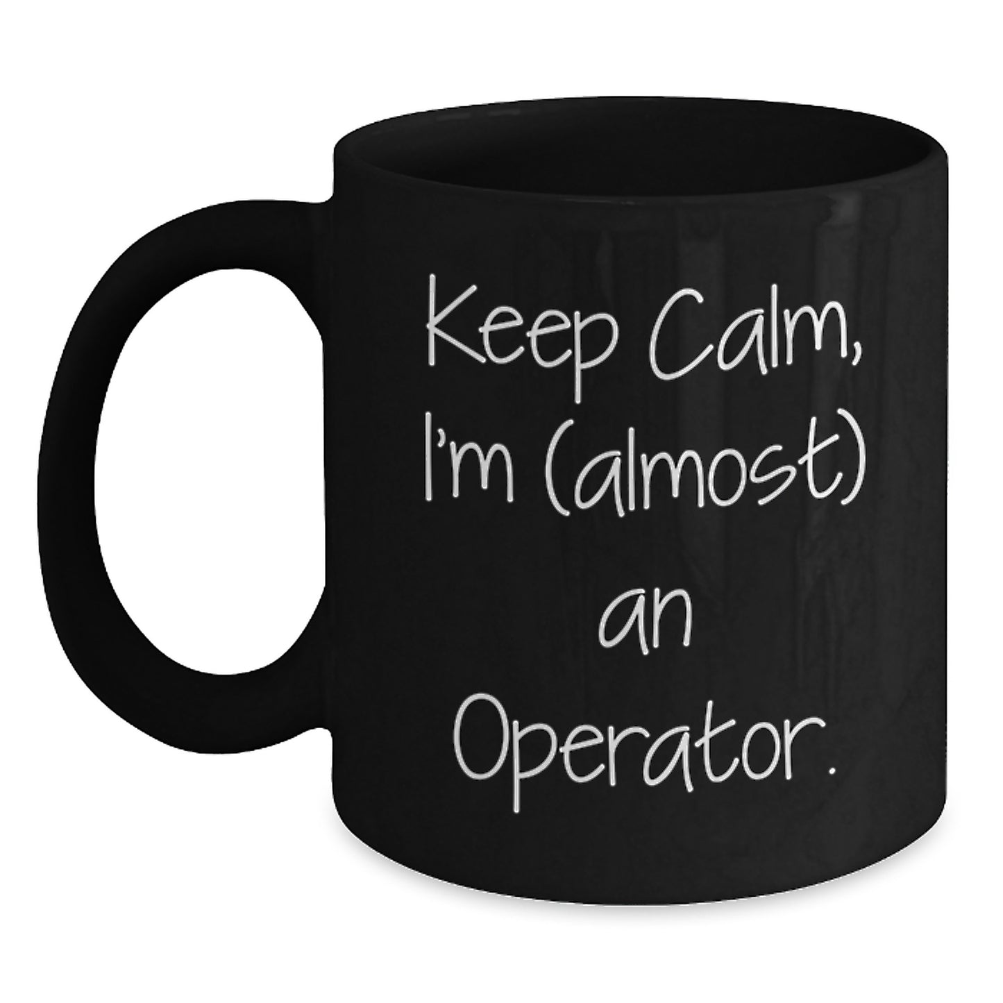 Funny Operator Gifts for Men, Operator Black Coffee Mugs, Unique Christmas Unique Gifts from Family to Operator Friends, Keep Calm I'm almost An Operator. - Main