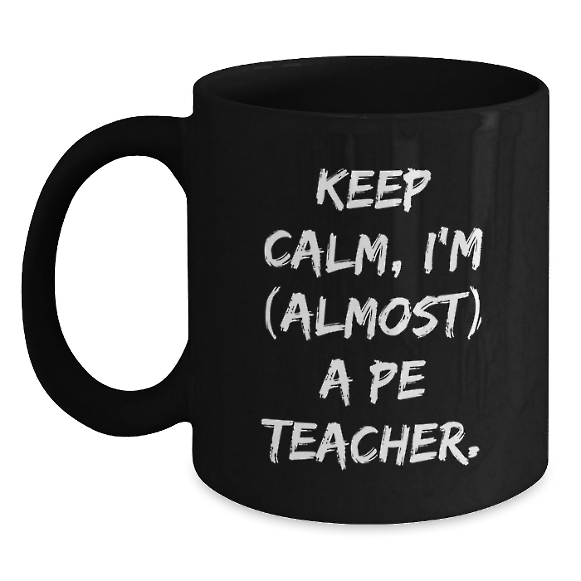 Funny PE Teacher Black Coffee Mug Gifts from Friends for Birthday - 'Keep Calm, I'm (almost) A Pe Teacher.' - Main