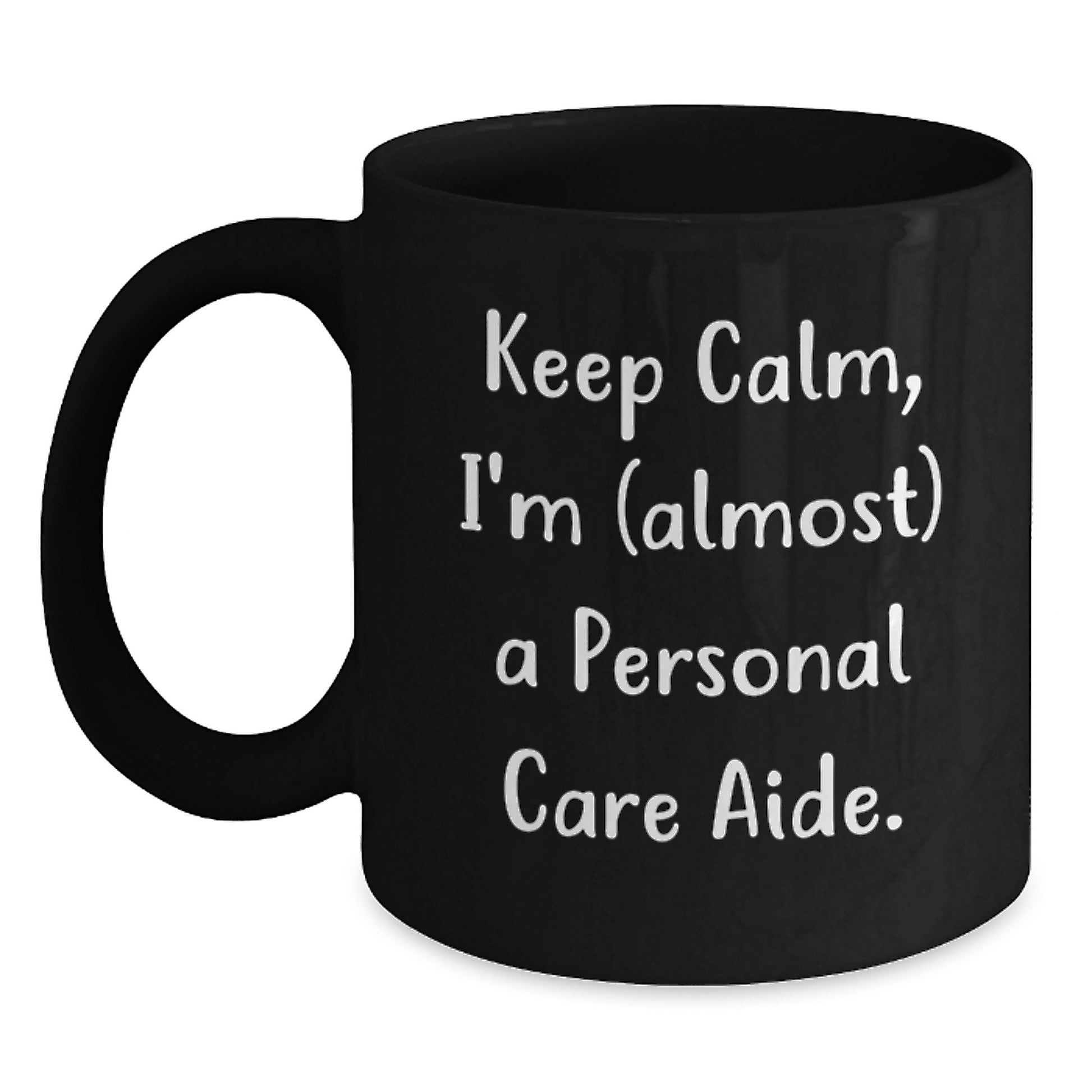 Keep Calm, I'm a Personal Care Aide Mug – Birthday Gift for Friends - Main