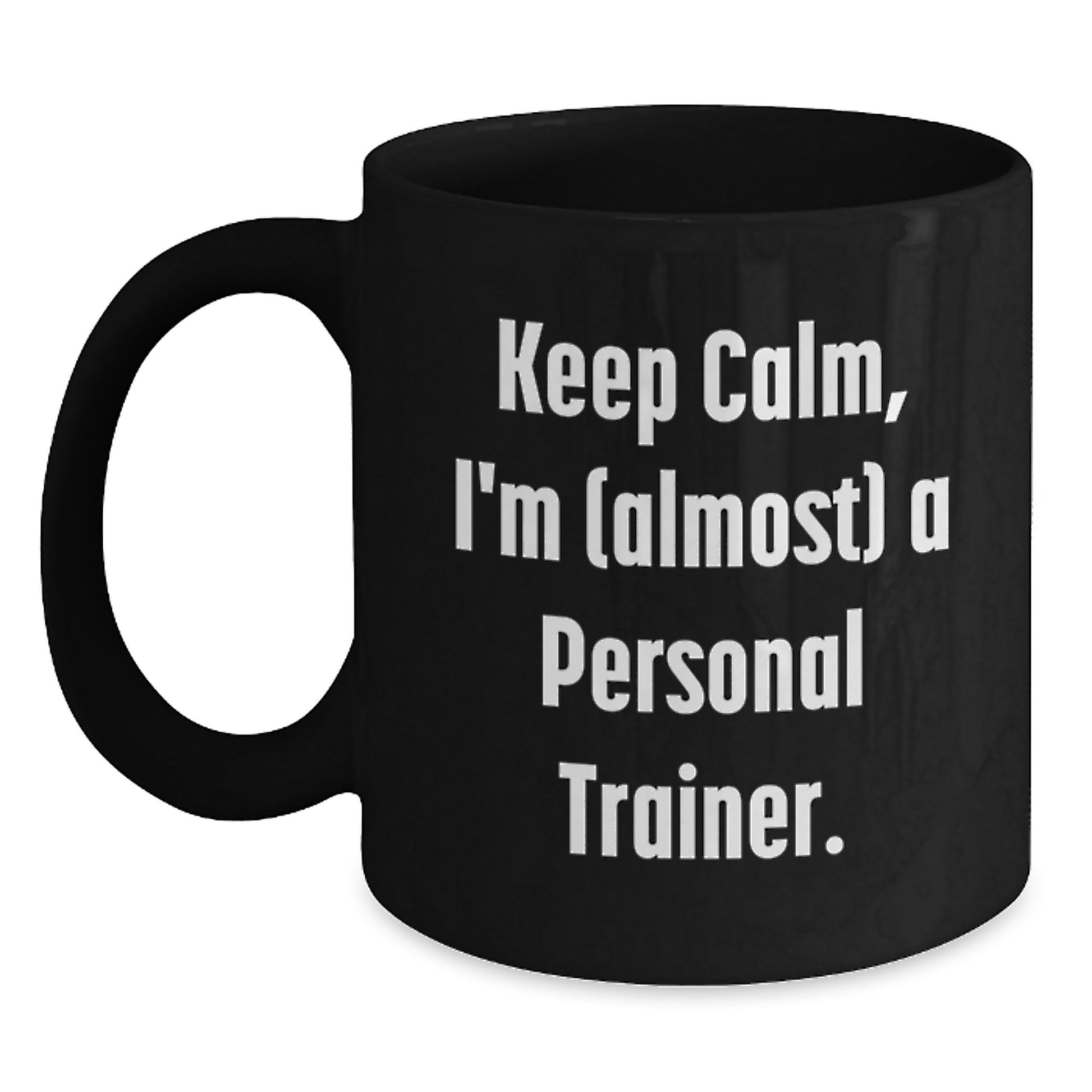 Birthday Gift Personal Trainer Black Mug for Her Keep Calm, I'm a - Main