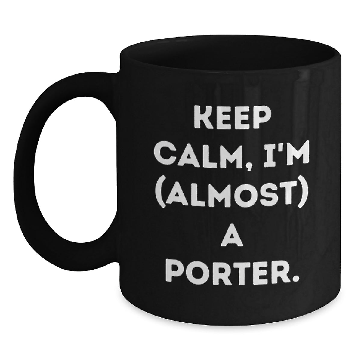 Porter Keepsake Gift for Him - Keep Calm, I'm (Almost) A Porter - Main