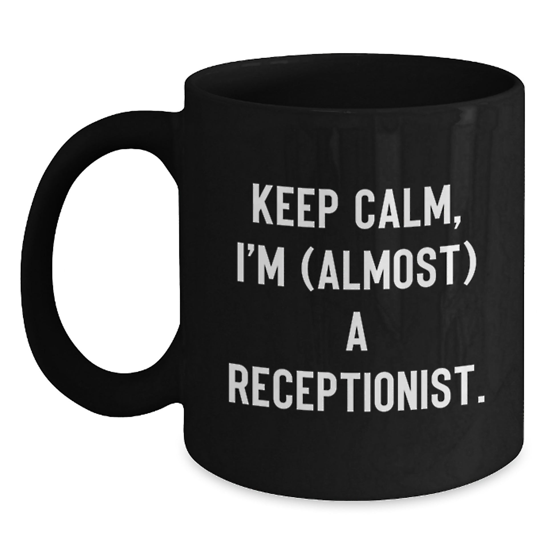 Receptionist Gifts from Friends - Keep Calm, I'm (almost) A Receptionist. Black Coffee Mug for Birthday - Main