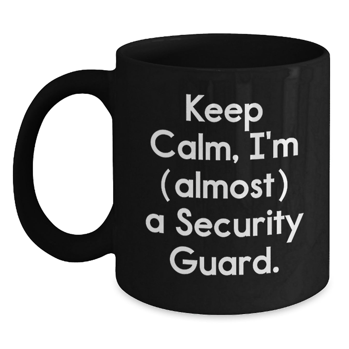 Funny Security Guard Gifts from Friends for Birthday - 'Keep Calm, I'm (almost) A Security Guard.' Black Coffee Mug - Main