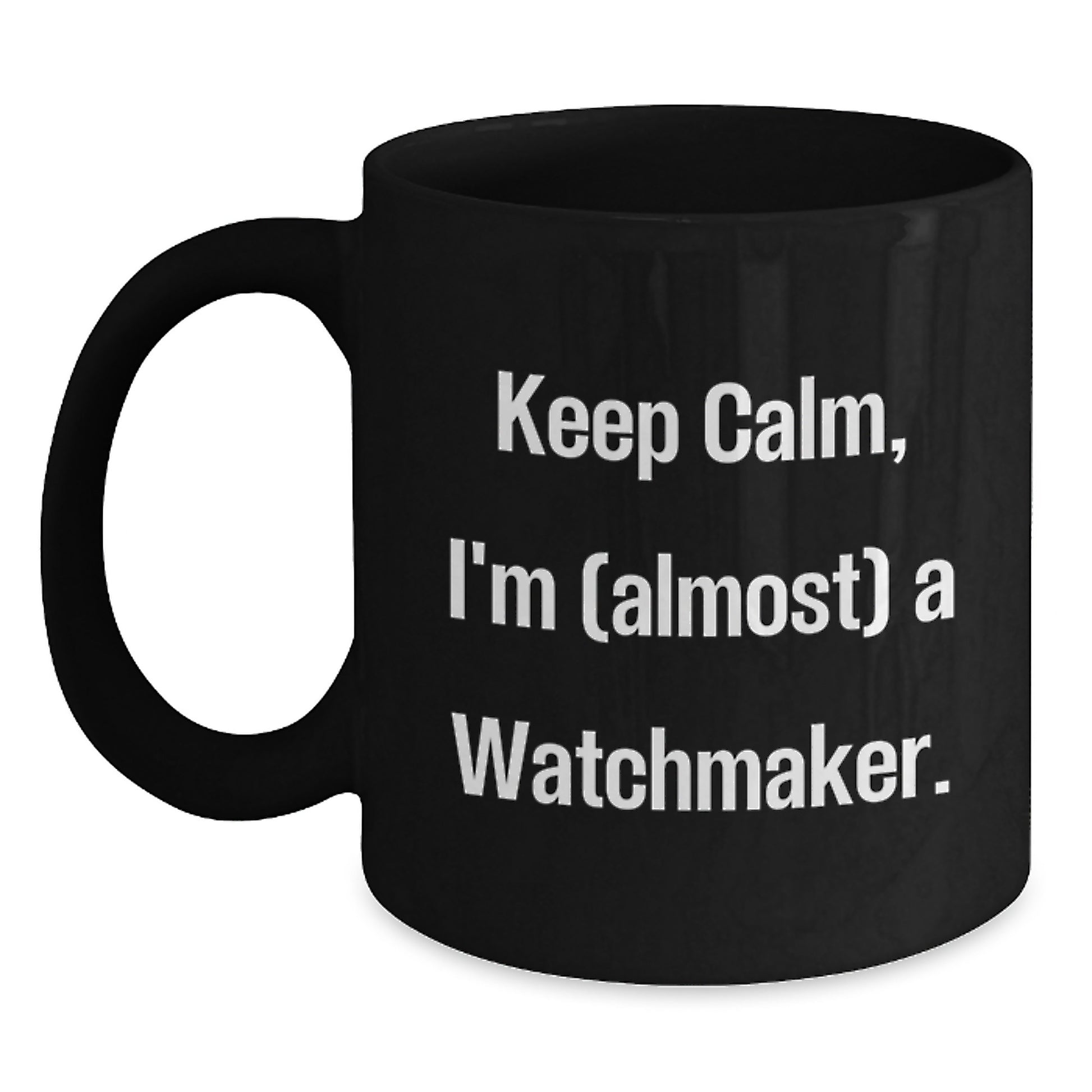 Keep Calm Watchmaker Gifts from Friends for Birthday, Funny Black Coffee Mug - Main