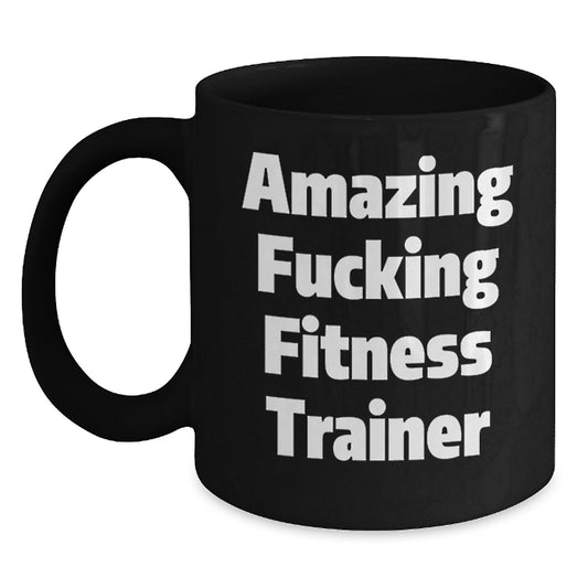 Funny Fitness Trainer Quotes Black Coffee Mug, Gifts from Friends for Fitness Trainer, Birthday Unique Gifts - Main