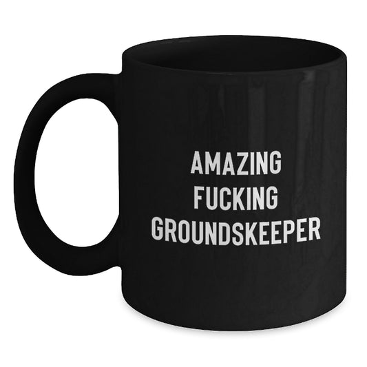 Funny groundskeeper Gifts for Men from Family, Unique Birthday Unique Gifts for groundskeeper, Black Coffee Mug with Amazing F--king groundskeeper Quote - Main