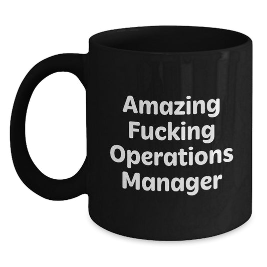 Funny Operations Manager Black Coffee Mugs, Unique Birthday Unique Gifts from Friends to Operations Manager, Amazing F--king 'Amazing F--king Operations Manager' Quote - Main