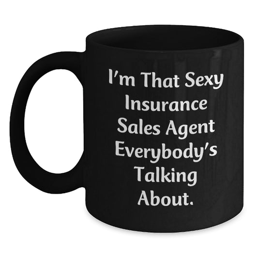 Insurance Sales Agent Funny Gifts from Friends, Black Coffee Mug for Insurance Sales Agent, 'I'm That Sexy...' Inspirational Quote Graduation Unique Gifts - Main