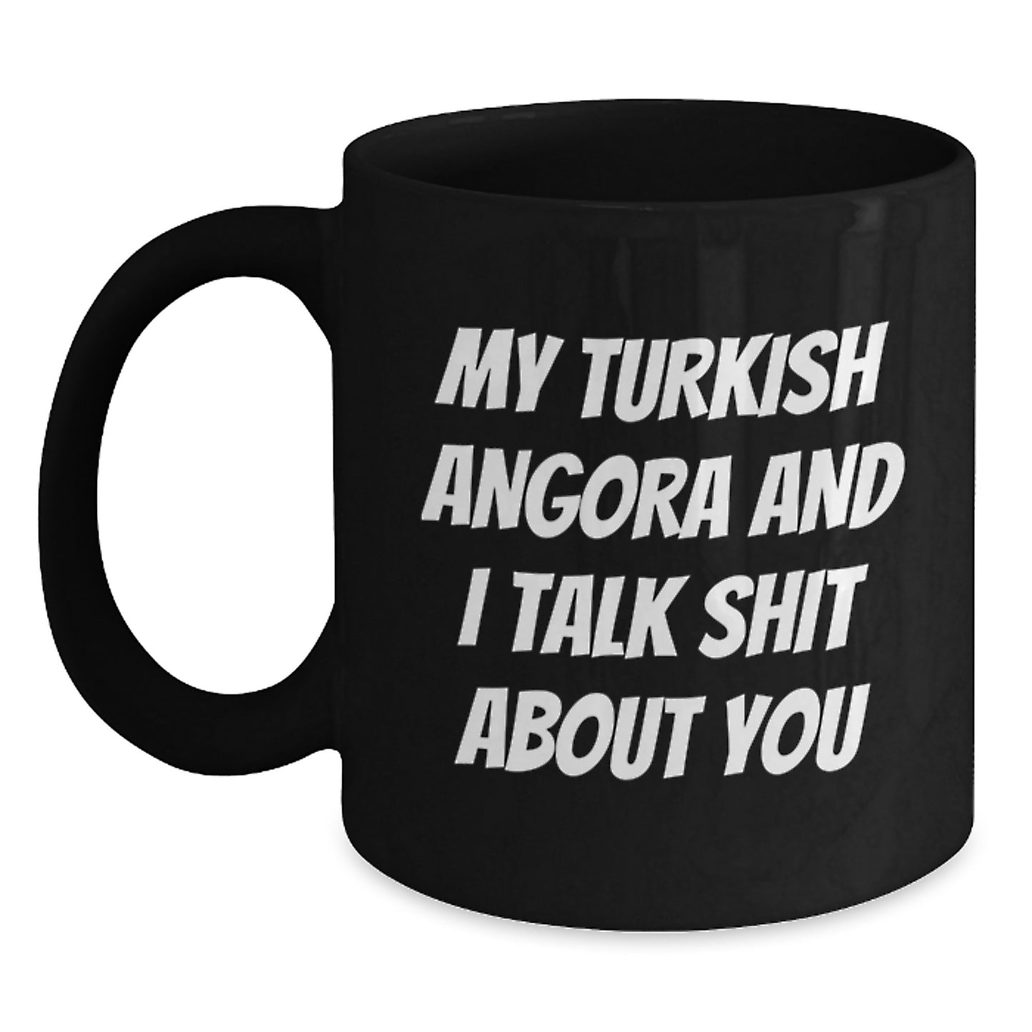 Funny Turkish Angora Cat Gifts for Men, Unique Black Coffee Mugs with 'My Turkish Angora And I Talk Shit About You' Quote, Father's Day Unique Gifts from Family - Main