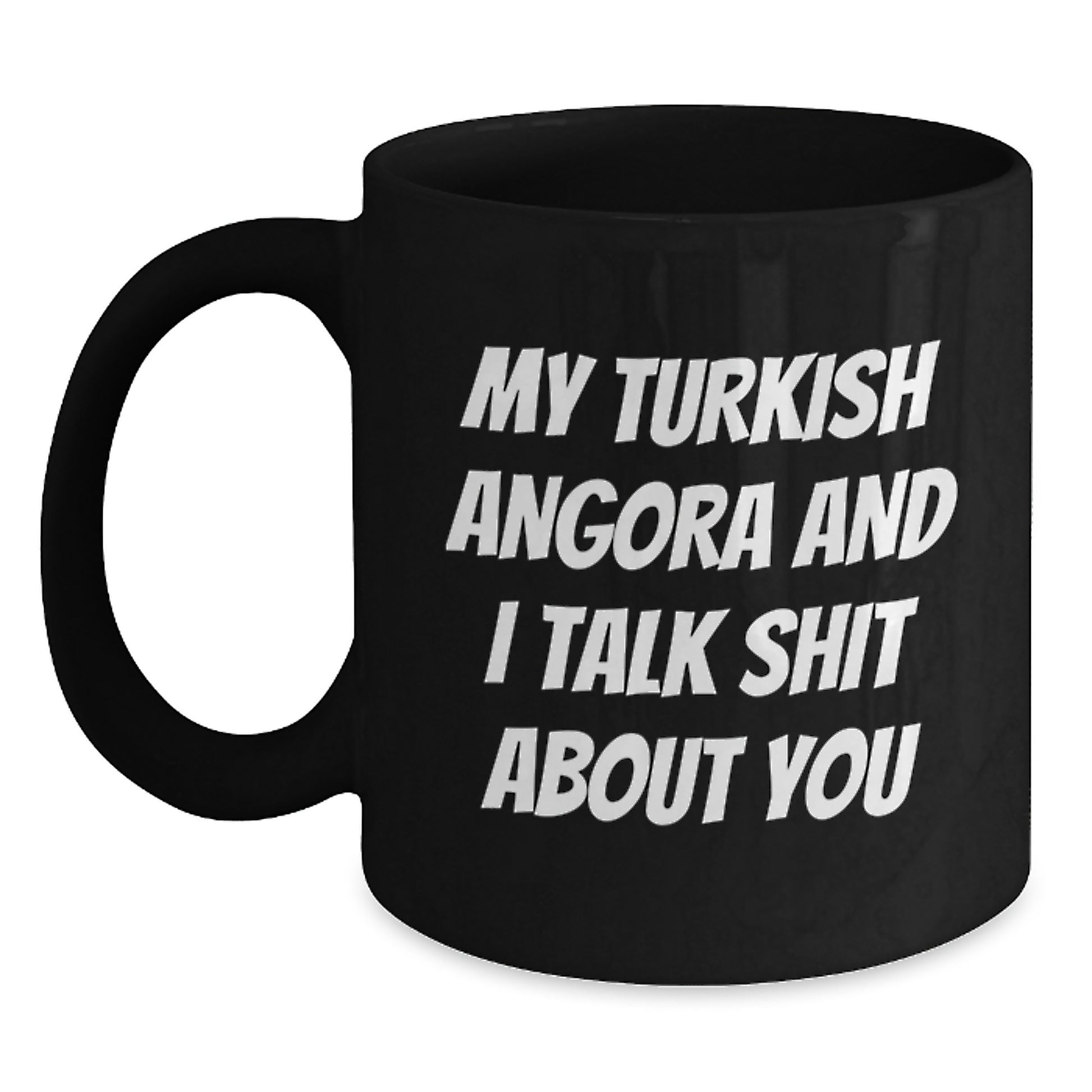 Funny Turkish Angora Cat Gifts for Men, Unique Black Coffee Mugs with 'My Turkish Angora And I Talk Shit About You' Quote, Father's Day Unique Gifts from Family - Main