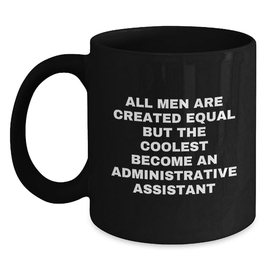 Funny Administrative Assistant Quotes Gifts from Men on Black Coffee Mug, Perfect for Work Office Decor, Unique Mother's Day Unique Gifts for Her, Inspirational Office Assistant Gifts - Main
