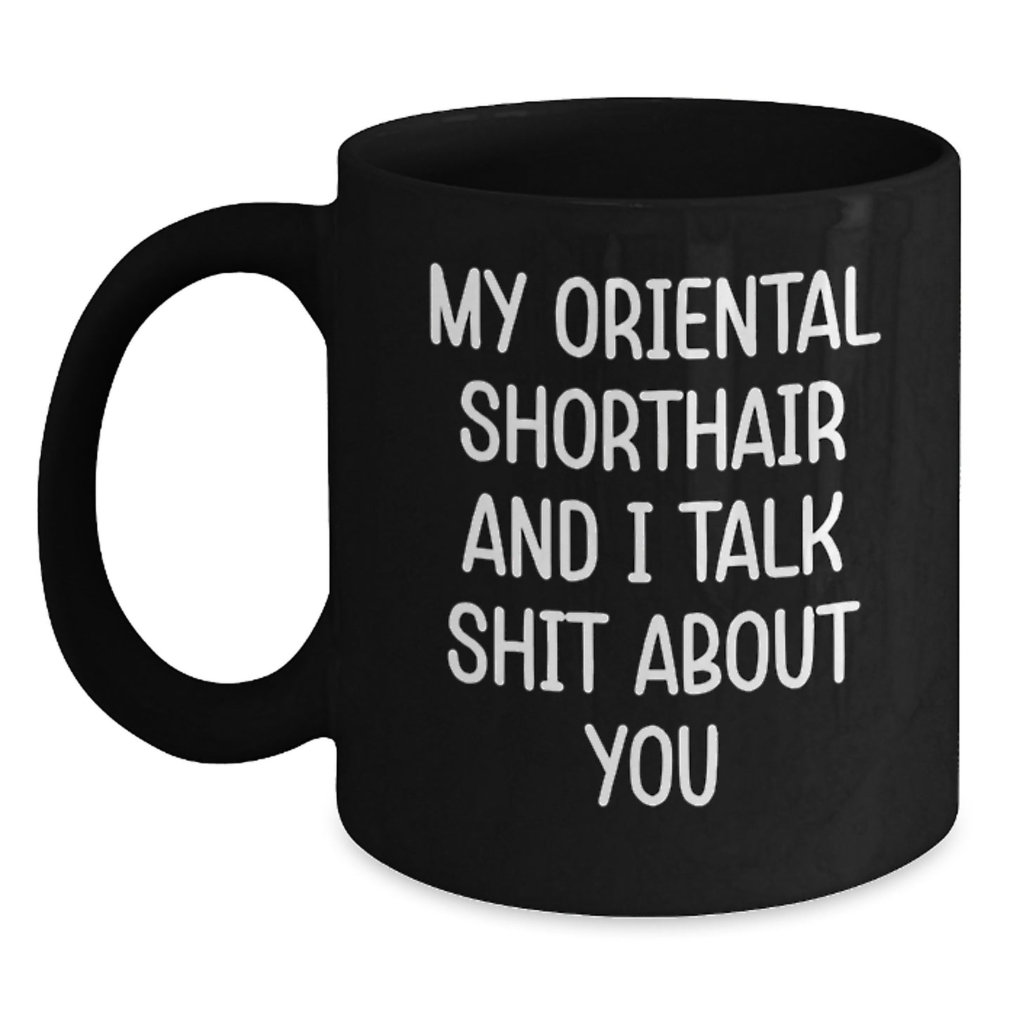 Funny Oriental Shorthair Cat Gifts for Men, Gifts from Women, My Oriental Shorthair And I Talk Shit About You Mugs, Birthday Unique - Main