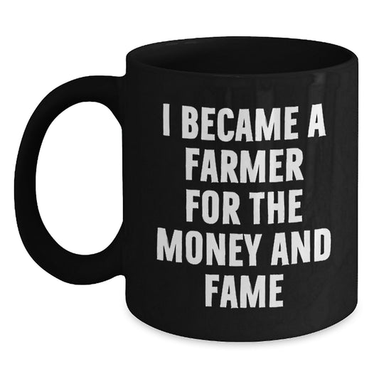 Funny Farmer Mug Gifts from Friends - I Became A Farmer For The Money And Fame, Birthday Unique Gift Ideas for Farmer, Black Coffee Mug - Main