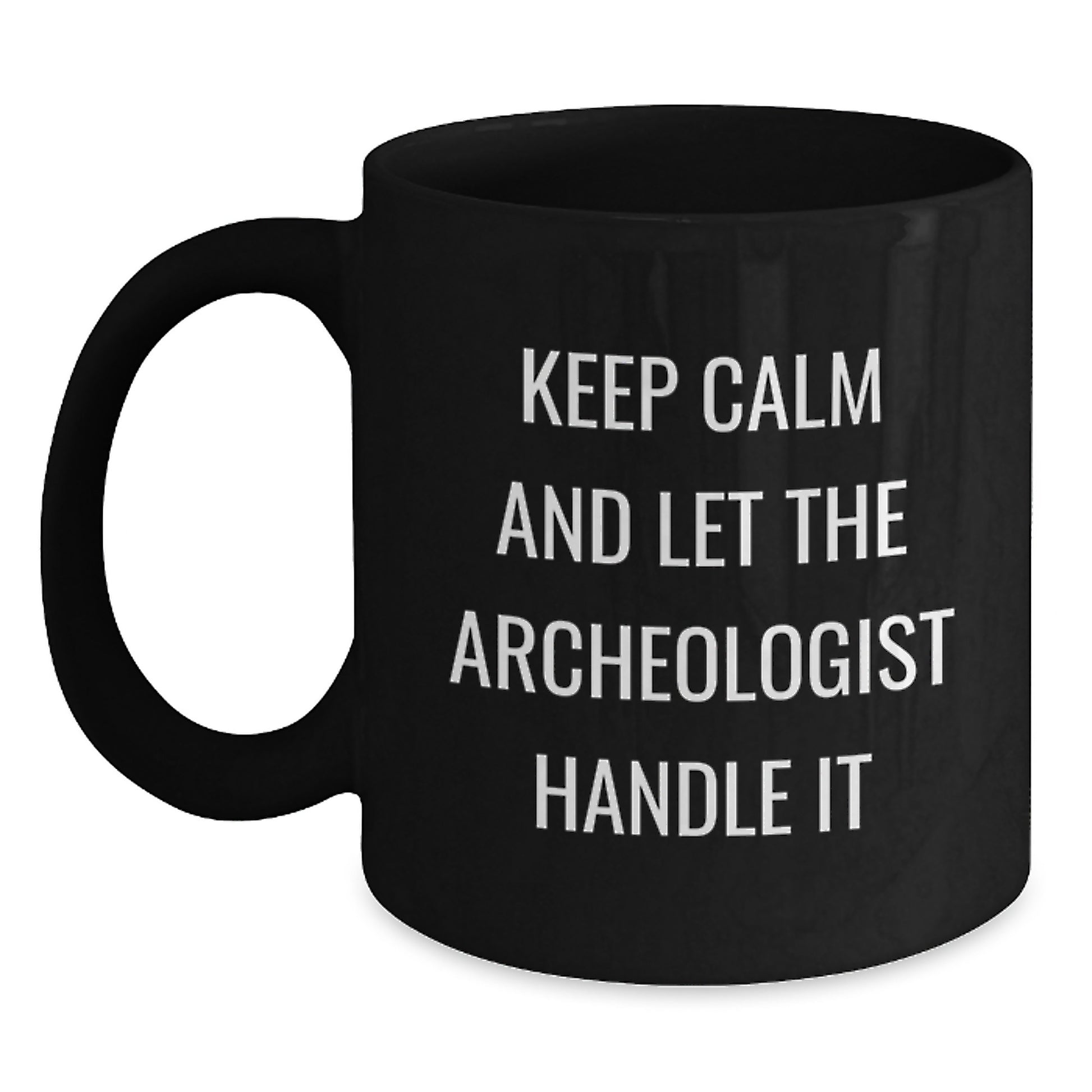 Keep Calm Archeologist Gifts - Black Coffee Mug for Birthday - Funny Archeologist Mugs from Friends to Family - Main