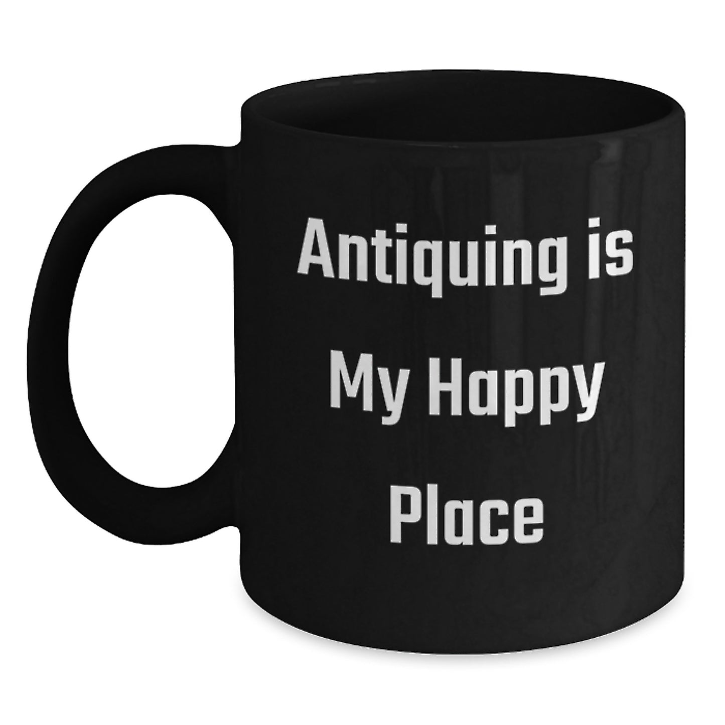 Antiquing Enthusiast Gifts from Family - Funny Black Coffee Mug, Antiquing Is My Happy Place - Unique Father's Day Unique Gifts for Antiquing Men - Main