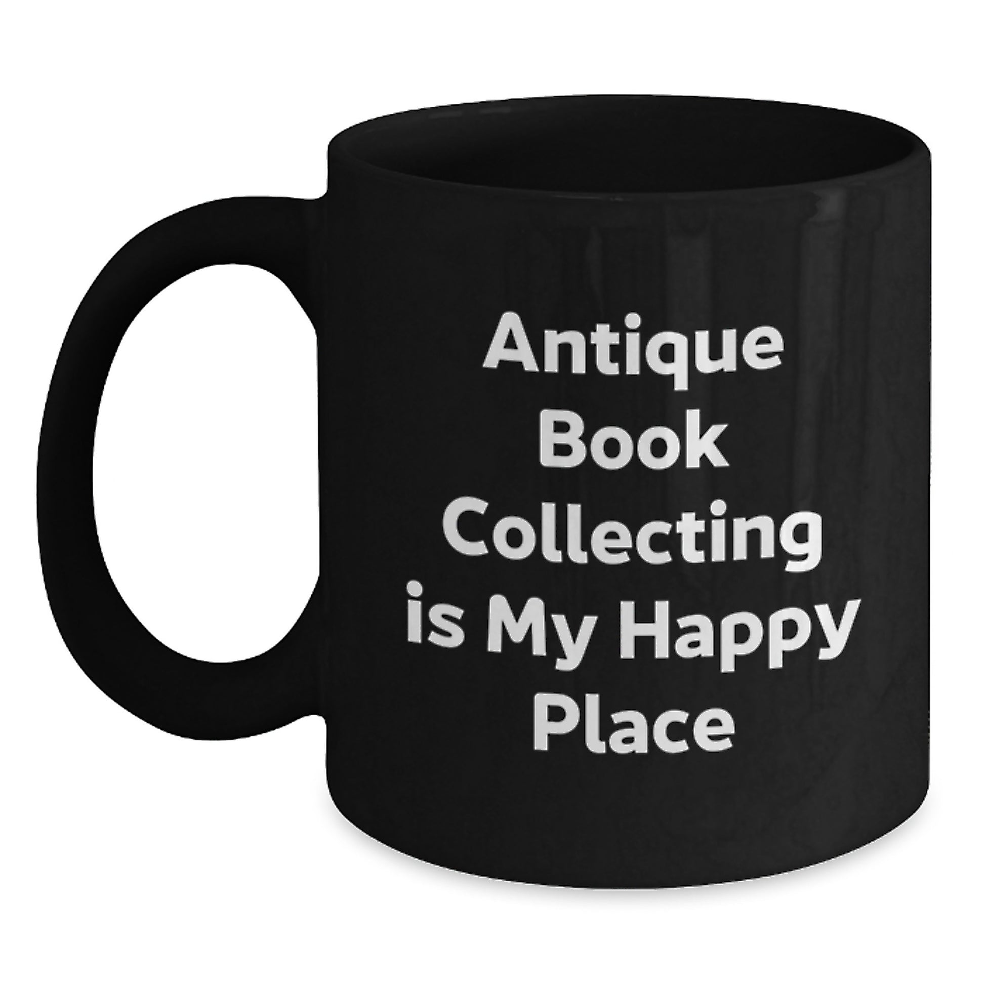 Antique Book Collecting Gifts for Her, 'Antique Book Collecting Is My Happy Place', Funny Quote on Black Coffee Mug for Women, Gifts from Mom, Mother's Day Unique Gifts - Main
