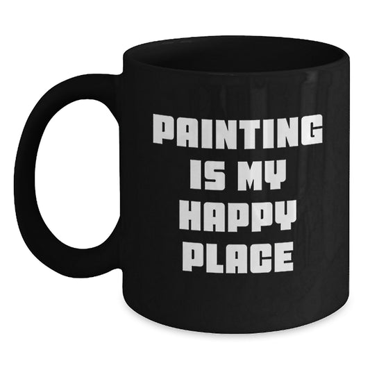 Funny Painting Gifts for Men, Women, Friends, Coworkers, Family - Painting Is My Happy Place Ceramic Black Coffee Mug - Graduation Unique Gifts - Main