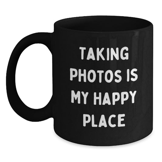 Taking Photos Is My Happy Place Funny Black Coffee Mug Gifts for Taking Photos Enthusiasts Gifts from Friends - Main