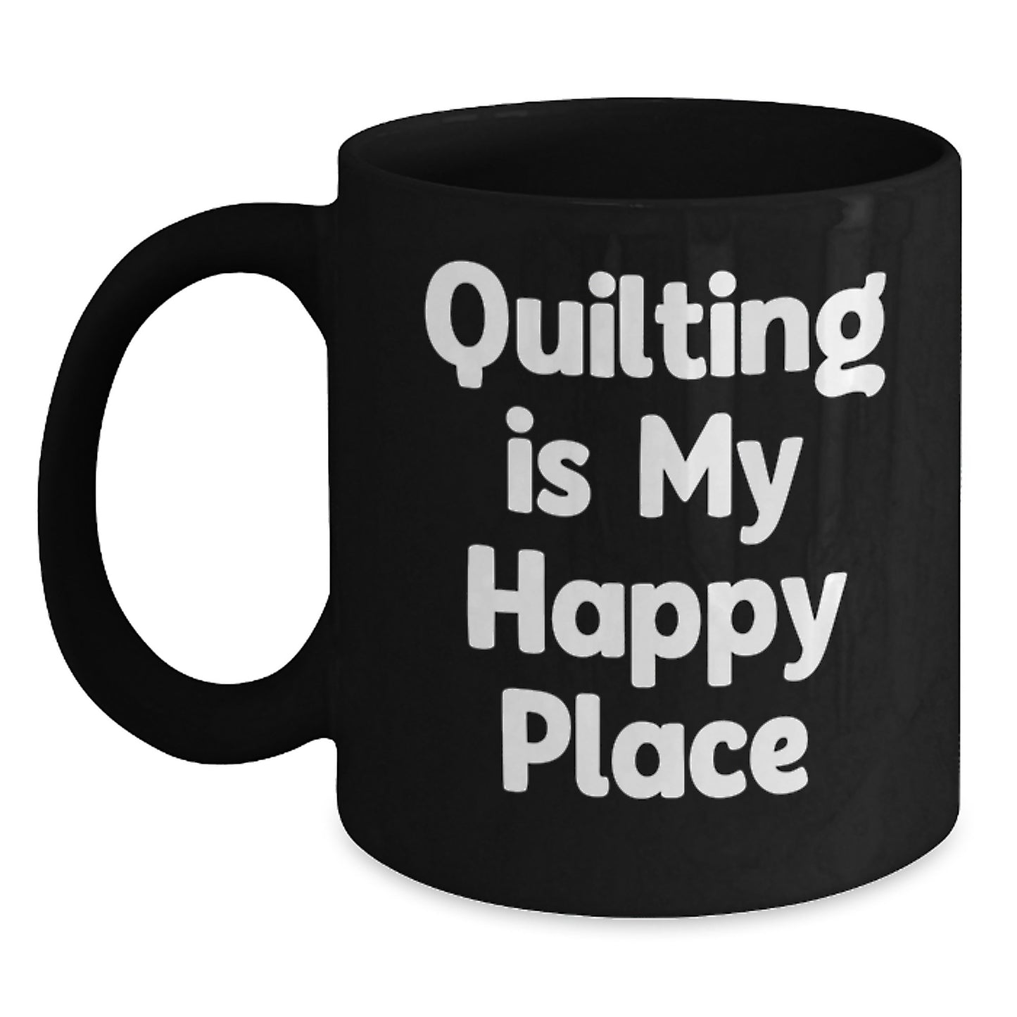 Quilting Gifts for Her, Funny Quotes Black Coffee Mug, Valentine's Unique Gifts from Wife to Quilter, Quilting Is My Happy Place - Main