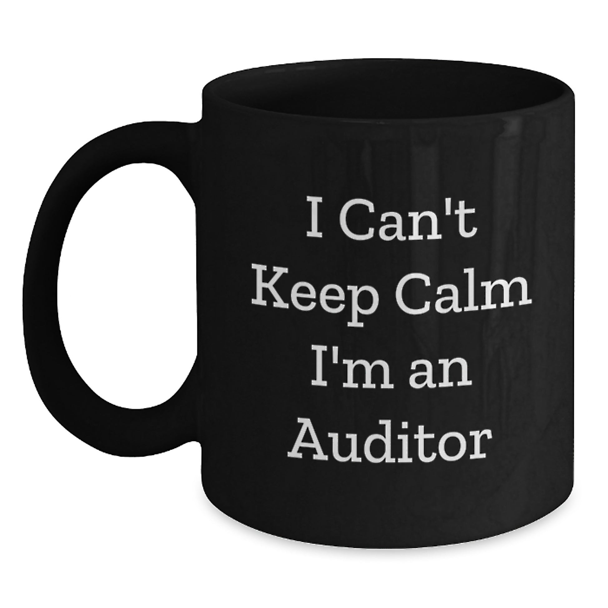 Funny Auditor Gifts from Friends for Men - I Can't Keep Calm I'm An Auditor Black Coffee Mug, Perfect Christmas Unique Gifts - Main