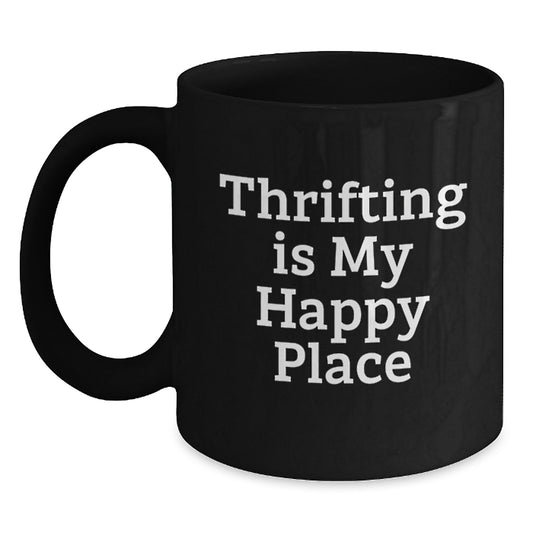 Thrifting Gifts for Her, Funny 'Thrifting Is My Happy Place' Black Coffee Mug, Gifts from Friends to Friends on Mother's Day - Main