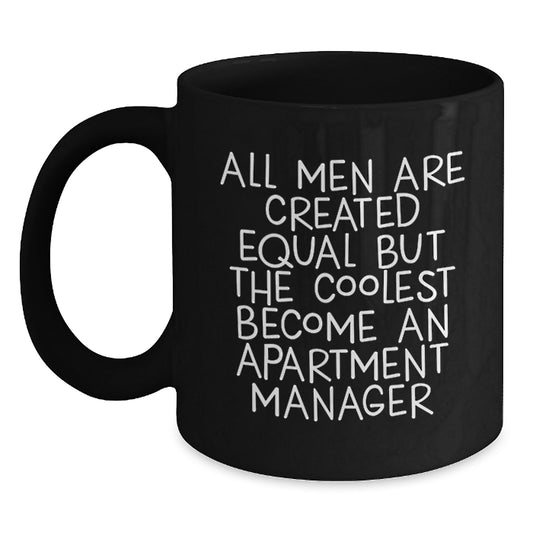 Funny Apartment Manager Gifts for Men from Family - Black Coffee Mug 'All Men Are Created Equal But The Coolest Become An Apartment Manager' - Main
