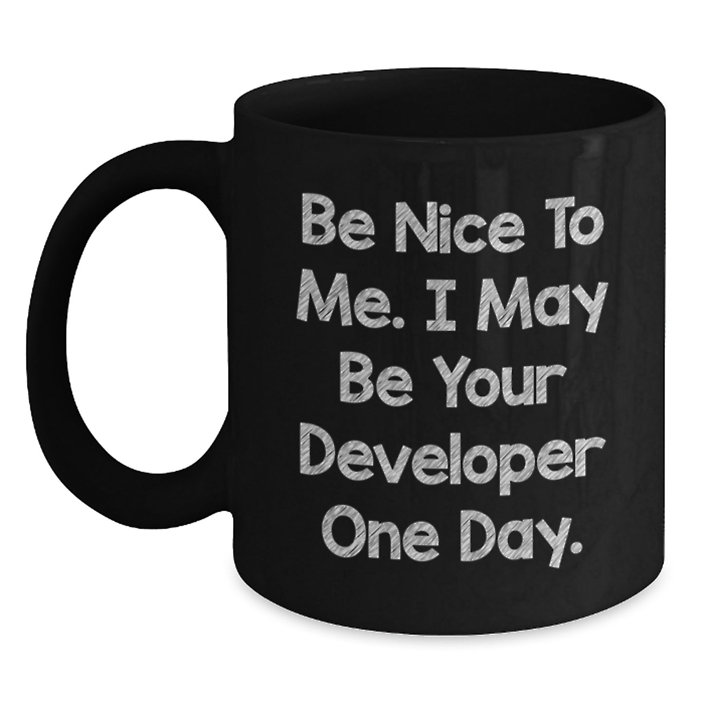 Funny Developer Gift Ideas, Black Coffee Mug for Coders, 'Be Nice To Me I May Be Your Developer One Day' Unique - Main