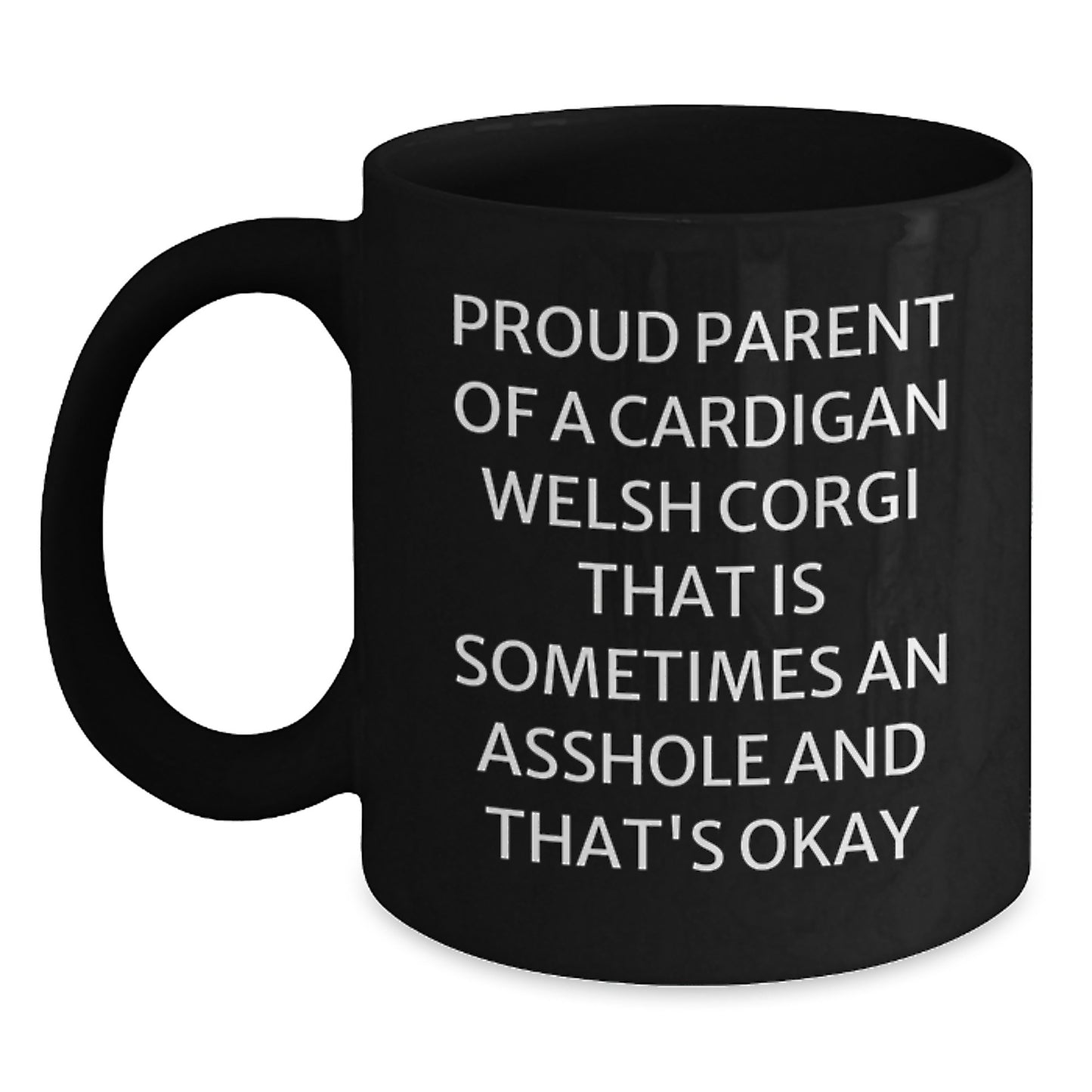 Funny Cardigan Welsh Corgi Dog Parent Gifts from Friends for Birthday Unique Mugs, Proud Parents, Cardigan Welsh Corgi Dog Black Coffee Mug, 'Sometimes an Asshole and That's Okay' - Main