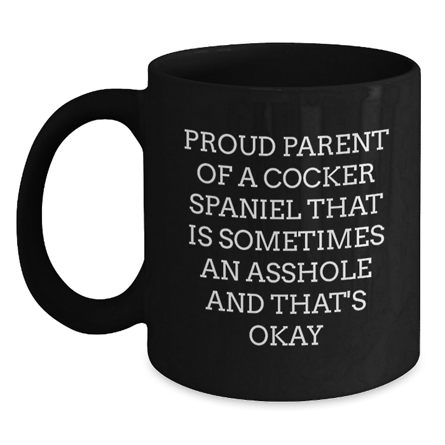 Funny Cocker Spaniel Dog Gifts for Men, Women, Friends, or Family - Black Coffee Mug with Quote for Proud Parents - Valentine's Unique Gifts from Mom, Dad, or Friend - Main