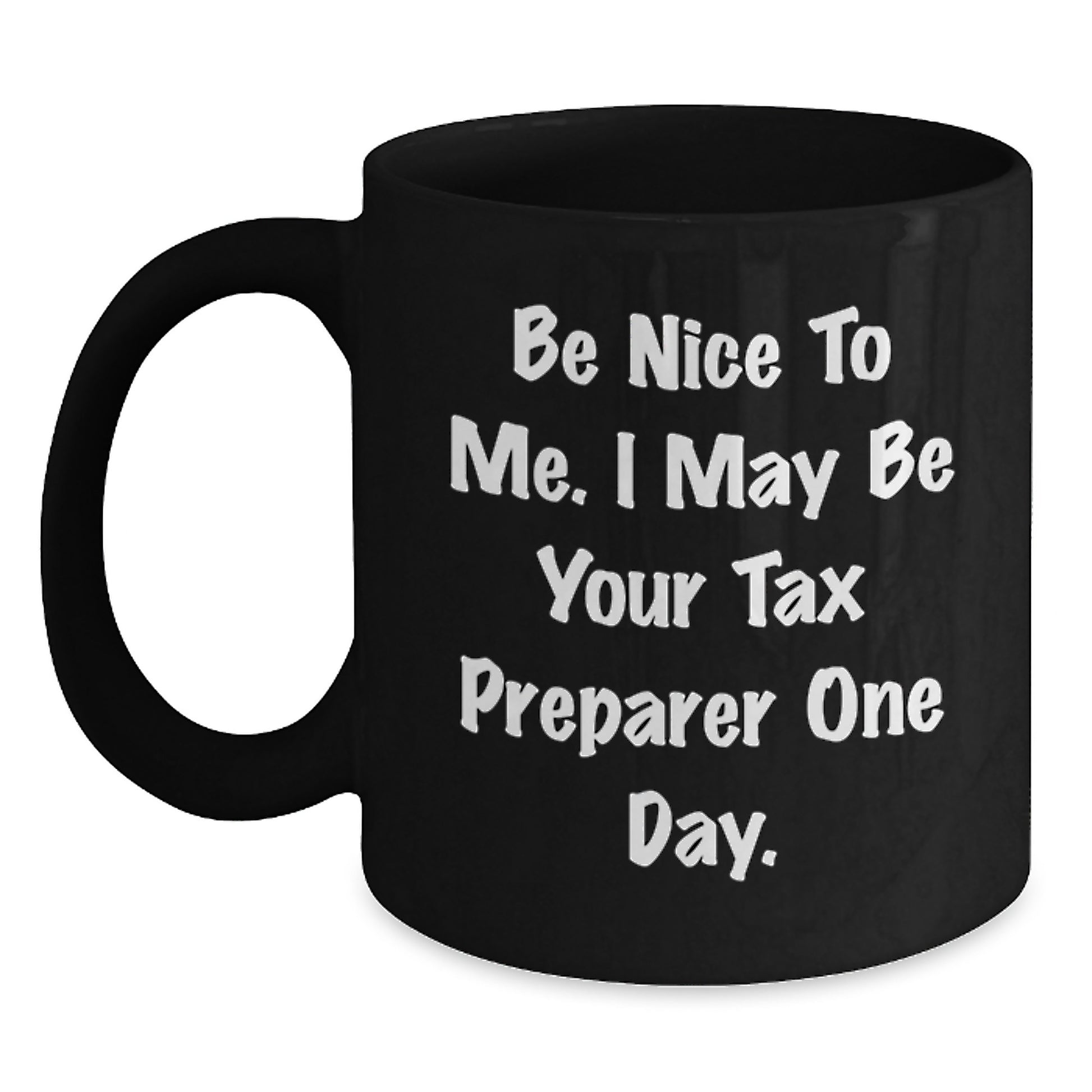 Funny Tax Preparer Gifts for Men, Unique Black Coffee Mugs from Friends for Christmas, Be 'Nice To Me' Mug - Main