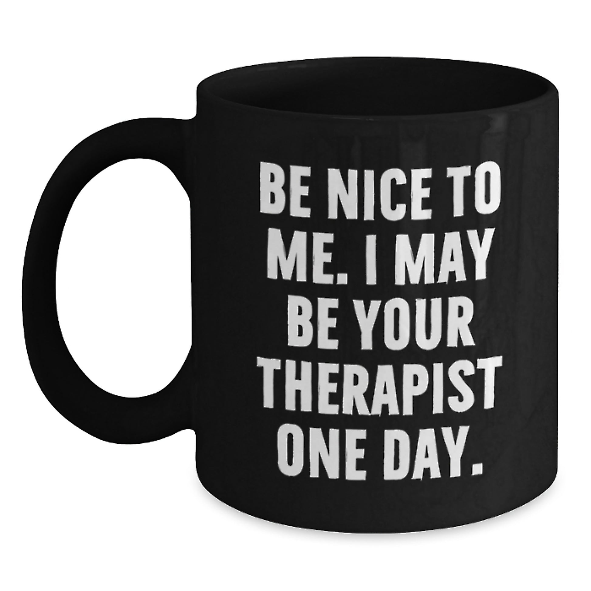 Funny Gifts from Friends to Therapist, Unique Black Coffee Mugs for Men, Be Nice To Me Quote, Christmas Unique Gifts for Women, Gifts for Therapist - Main