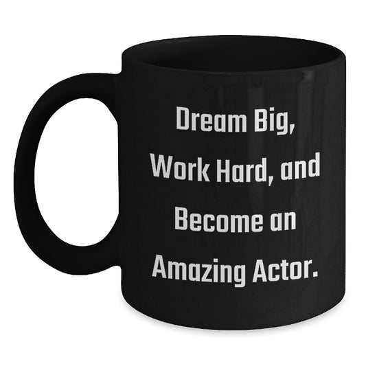 Funny Actor Gifts from Friends for Birthday, Black Coffee Mug for Actor Lover, Dream Big Work Hard Mug - Main