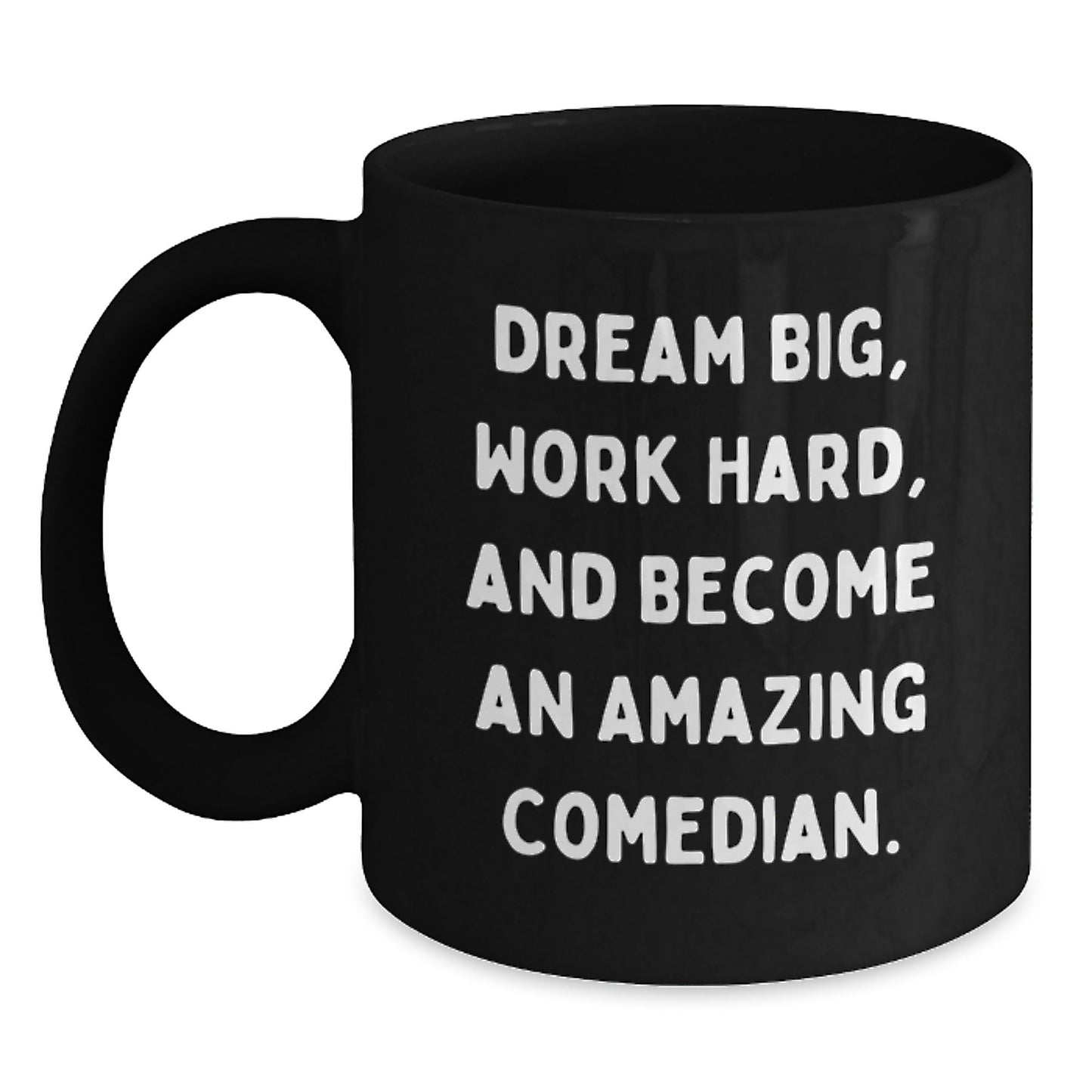 Funny Comedian Gifts from Friends, Inspirational Black Coffee Mug for Birthday Unique Gifts to Comedian Comedian Enthusiast, Dream Big and Work Hard Quote - Main