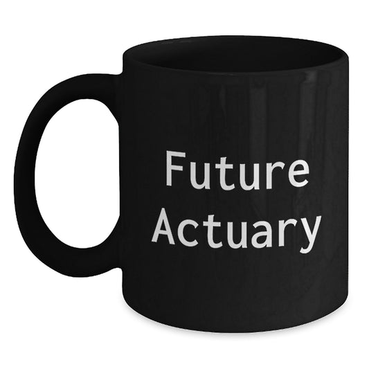 Funny Quote Gifts from Men to Future Actuary Friends, Actuary Black Coffee Mug, Birthday Unique Gift - Main