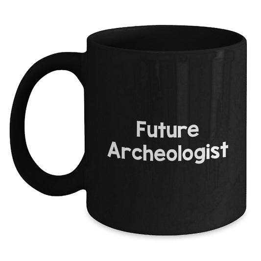 Funny Future Archeologist Gift for Him from Friends on Birthday, Black Coffee Mug with Inspirational Quote, Archeologist Mug for Men, Gifts for Archeologist Enthusiasts - Main