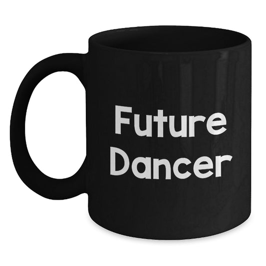 Funny Dancer Gifts from Friends to Dancer Birthday Unique Mugs for Dancers Black Coffee Mug with Quote 'You're a Future Dancer' - Main