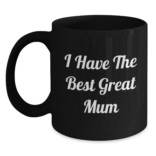 Funny Mum Gifts from Son on Father's Day Unique Black Coffee Mug - 'I Have The Best Great Mum' - Main