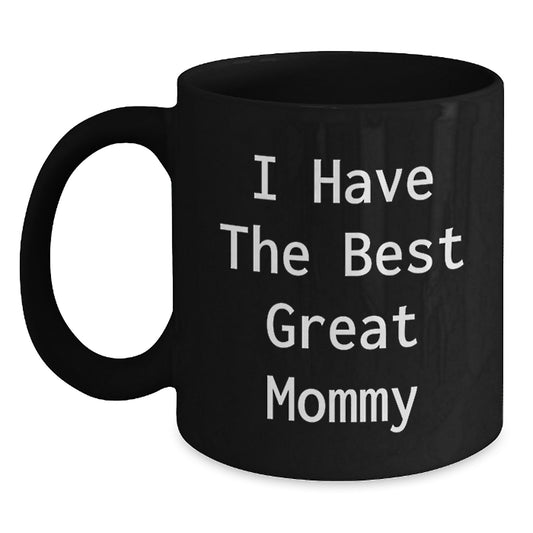 Funny Mommy Gifts from Mom - Black Coffee Mug, I Have The Best Great Mommy, Ideal Gift for Mommy, Father's Day Unique Gifts, Mommy Love - Main
